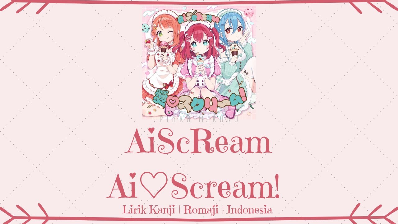 AiScReam - Ai♡Scream! (愛♡スクリ～ム！) | LIRIK KANJI/ROMAJI/INDONESIA