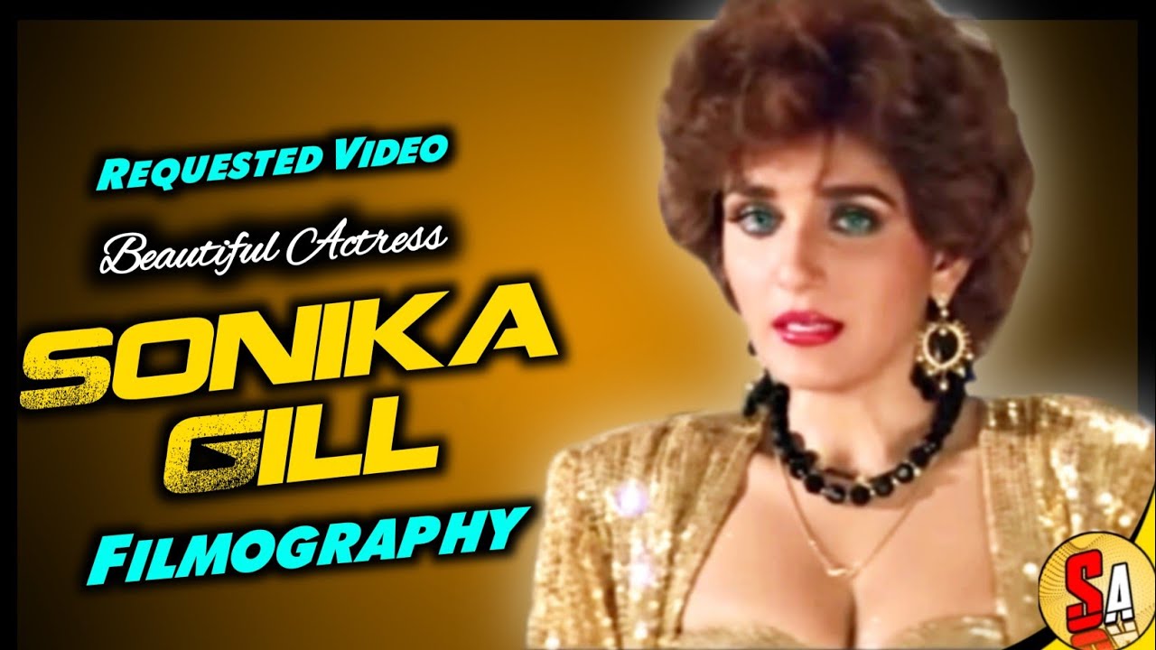 Sonika Gill | 80s 90s Bollywood Hindi Films Beautiful Actress | All Movies List