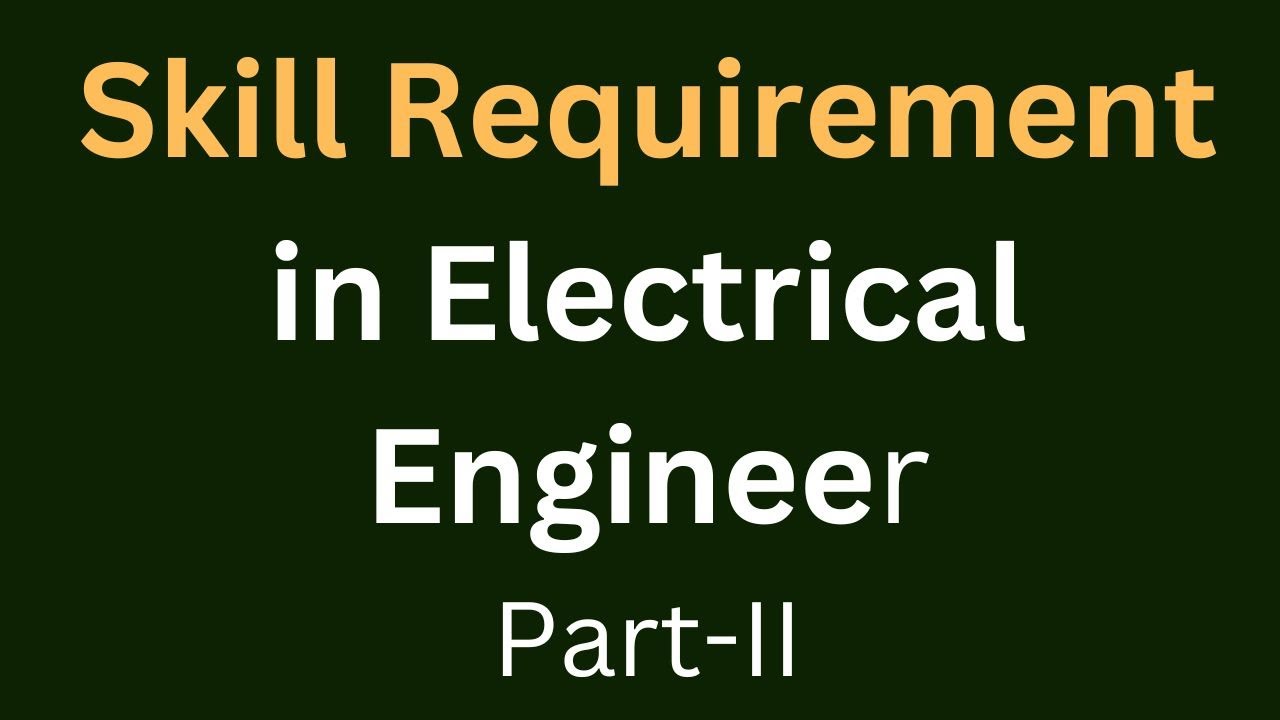 Jobs responsibilities and skill requirement for electrical engineer other than field work