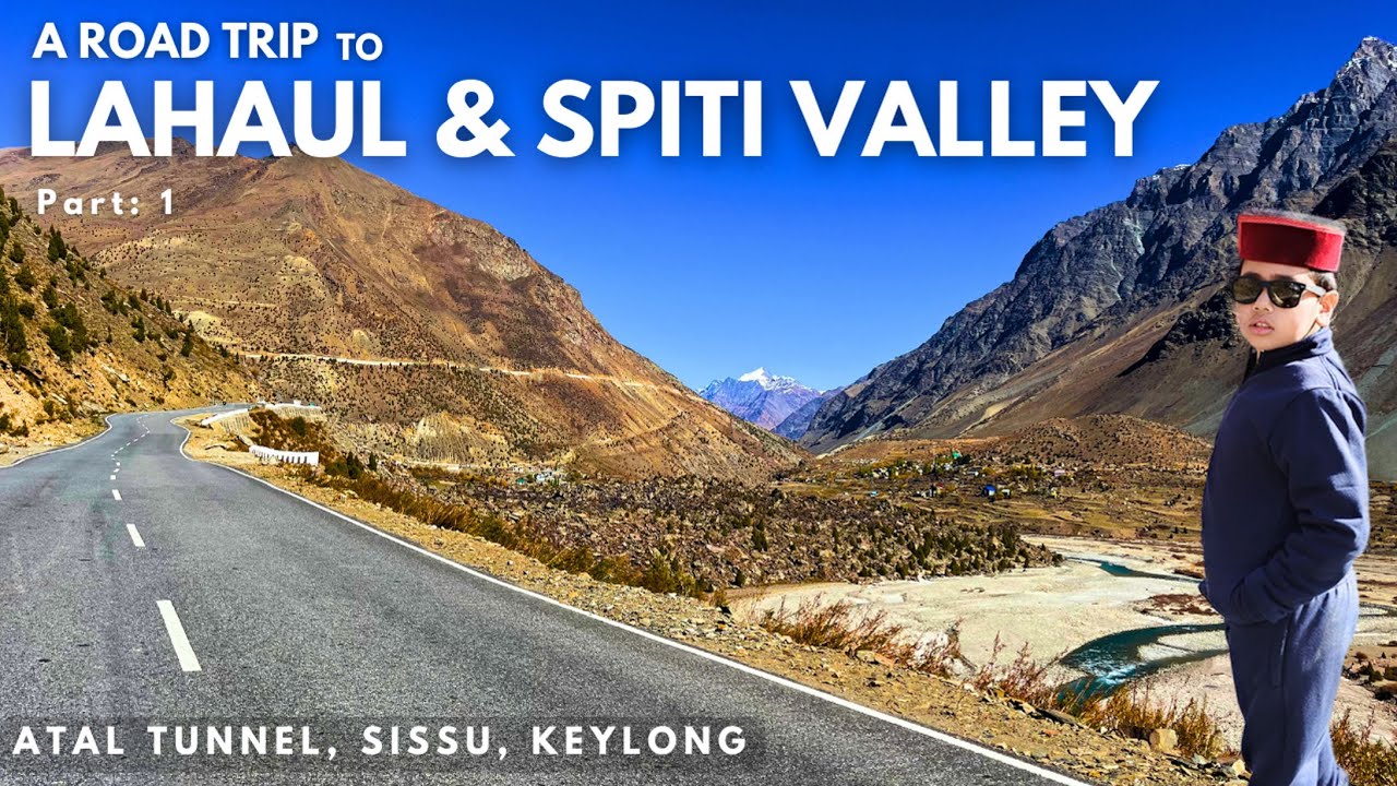 Beautiful Lahaul Spiti | Lahaul Spiti Valley | Atal Tunnel | A Road Trip to Lahaul Spiti - Part 1