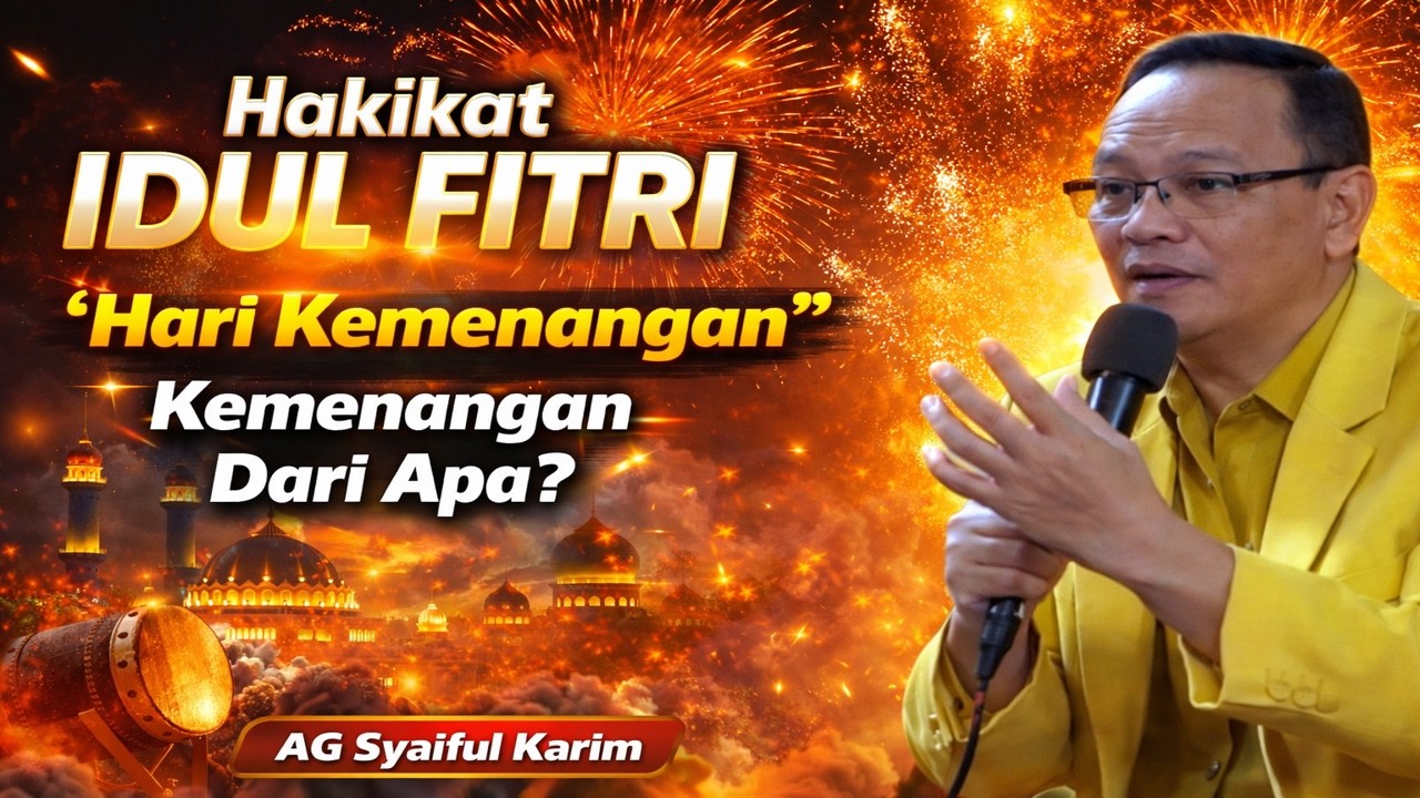 Menguak Hakikat IDUL FITRI‼️AG Syaiful Karim