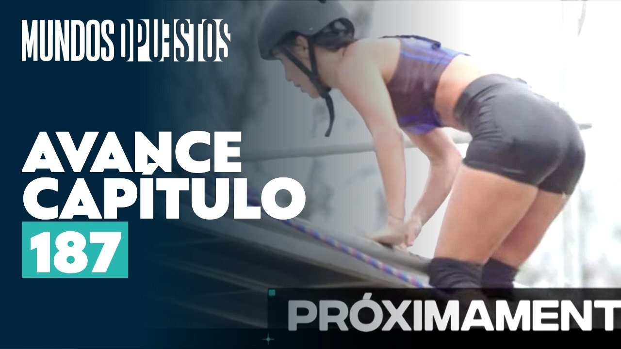 Avance capítulo 186 l Mundos Opuestos