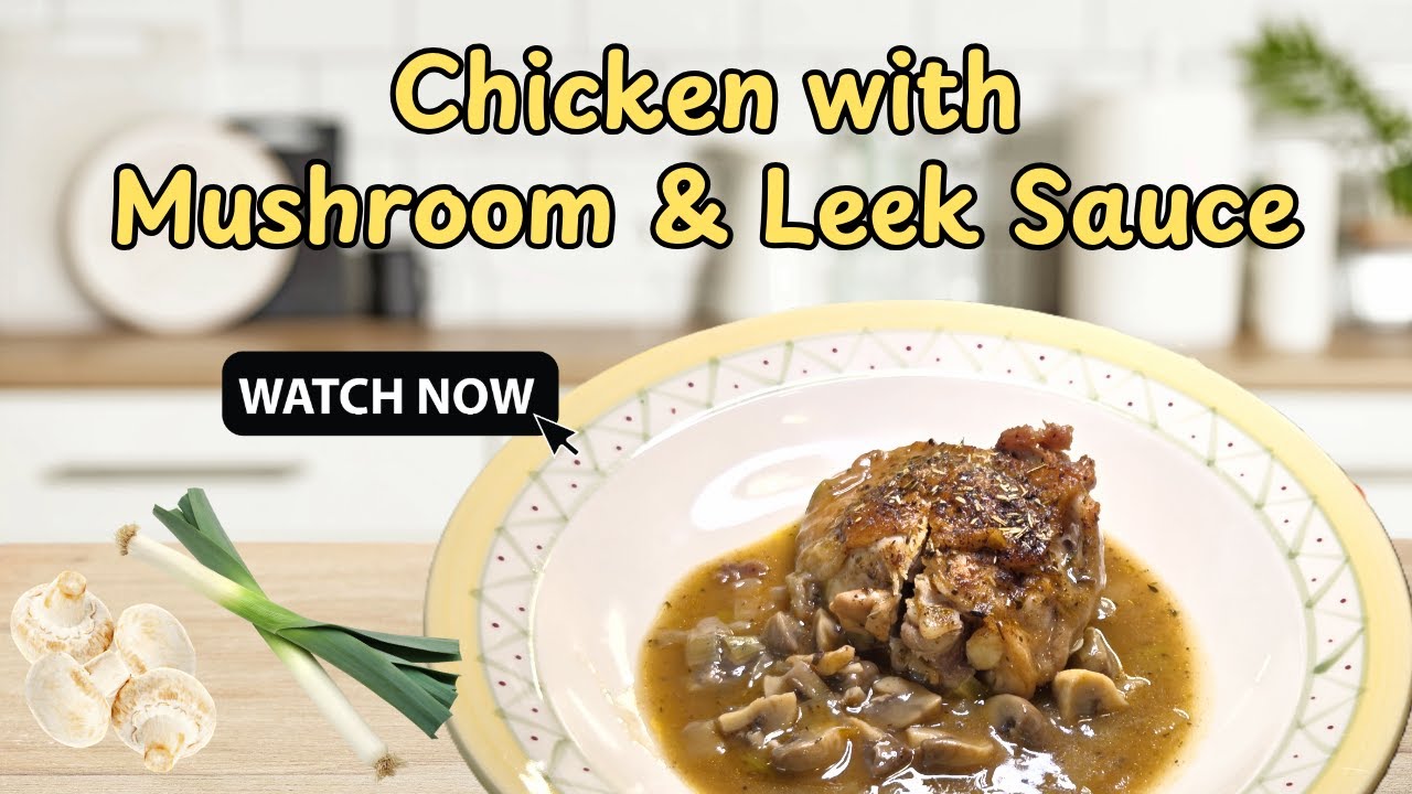 Delicious Chicken with Mushroom & Leek Sauce!
