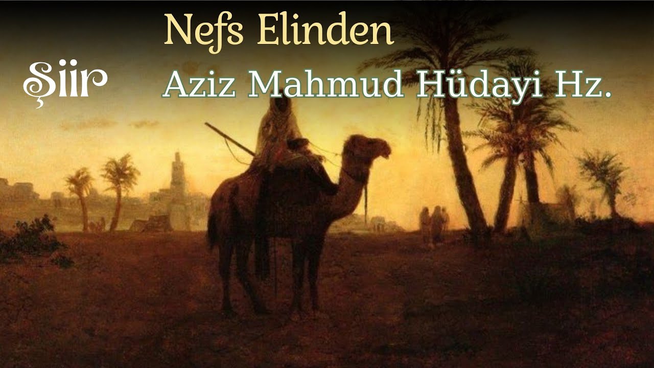 Şiir - Nefs Elinden (Div. İlahiyat 110) Aziz Mahmud Hüdayi Hz. #şiir #dinle