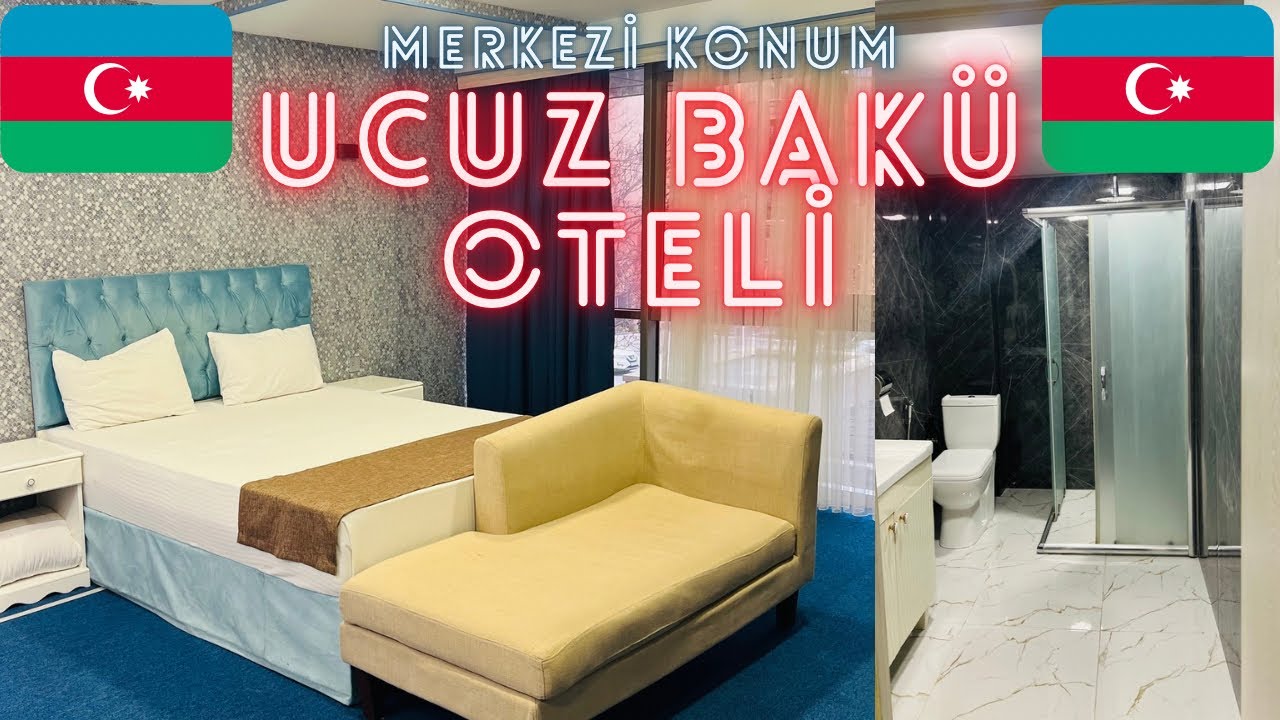 Bakü’de Konaklama / UCUZ Bakü Otelleri / Bakü'de hangi bölgede kalınır?