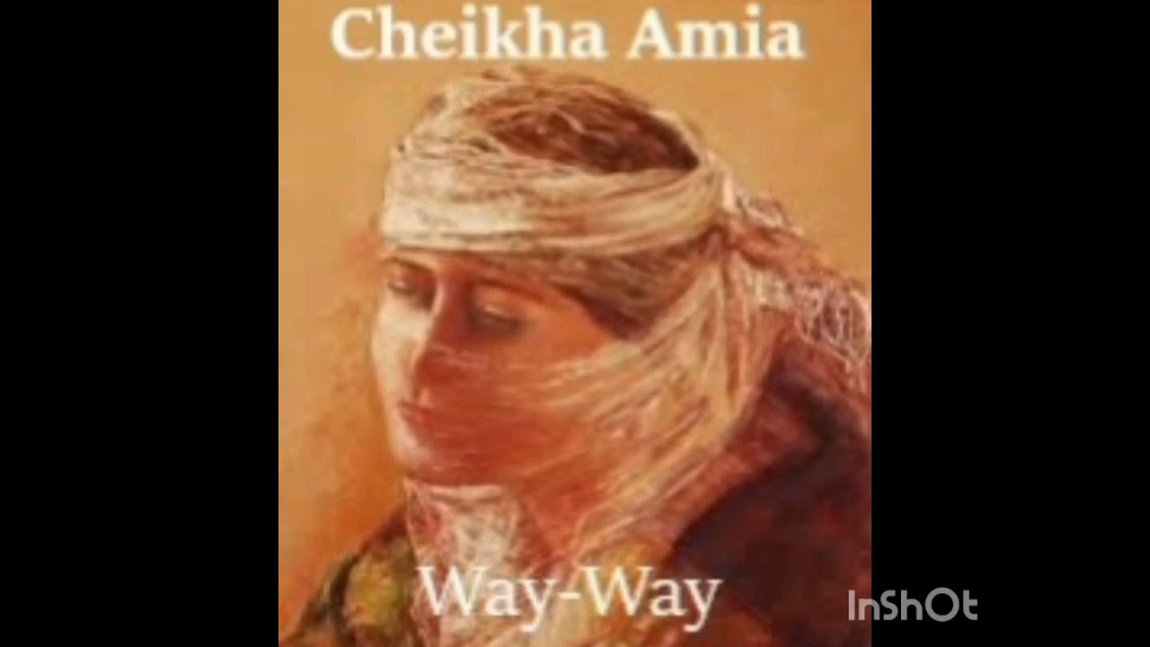 Cheikh Hatab S Ghir & Cheikha El 3amia ( Way-Way )