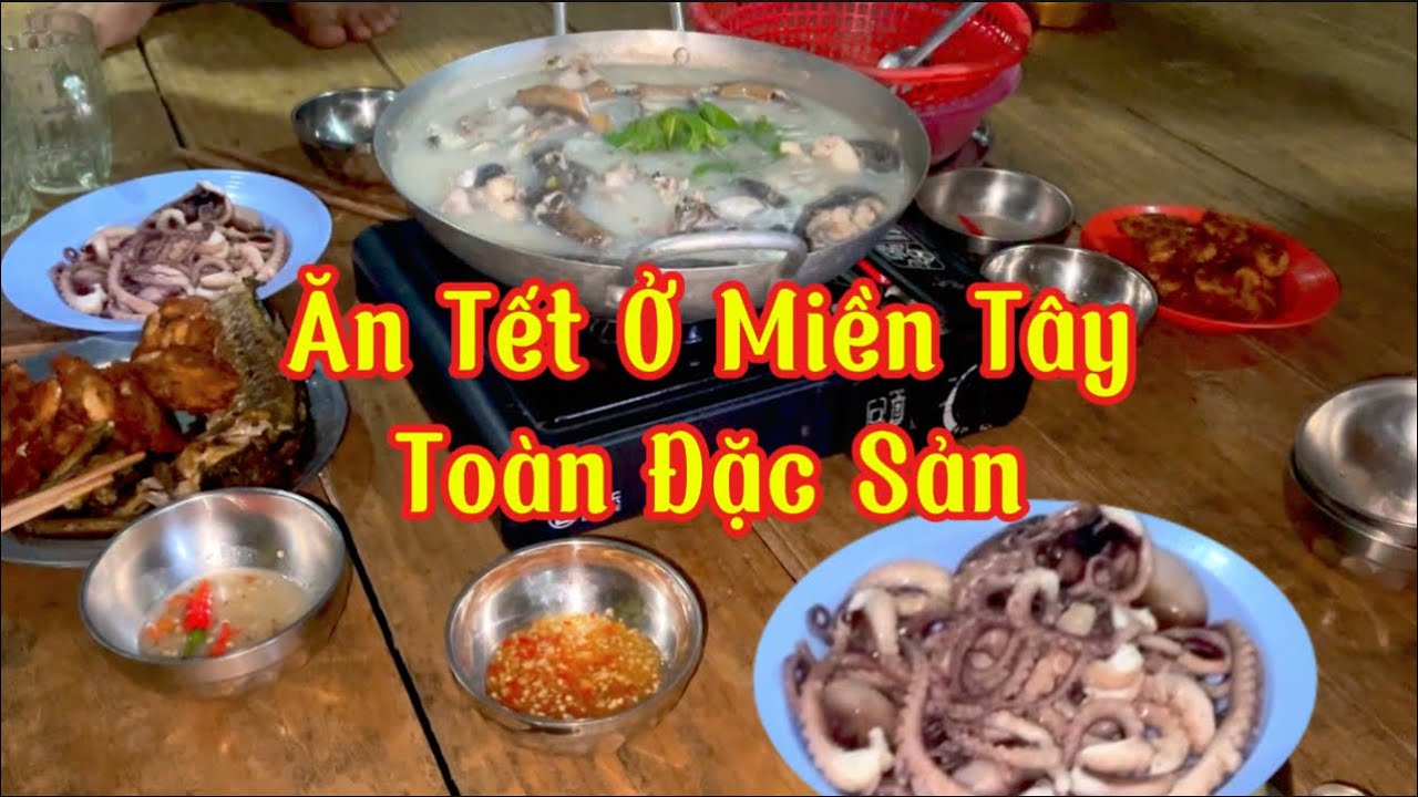 Ăn Tết Ở Miền Tây Toàn Đặc Sản #124