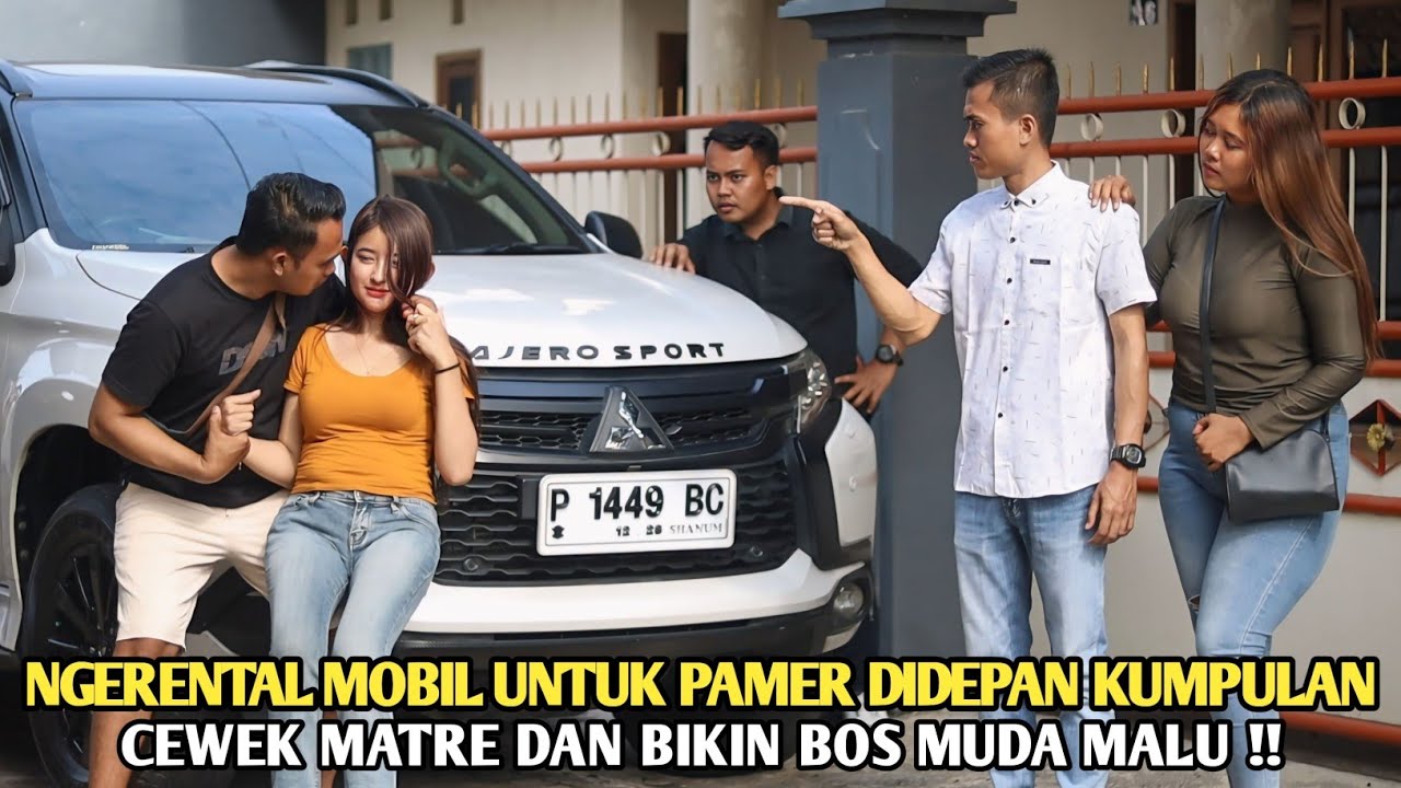 NGERENTAL MOBIL HANYA UNTUK PAMER DIDEPAN KUMPULAN CEWEK MATRE & BIKIN BOS MUDA SAKIT HATI !! TAPI..