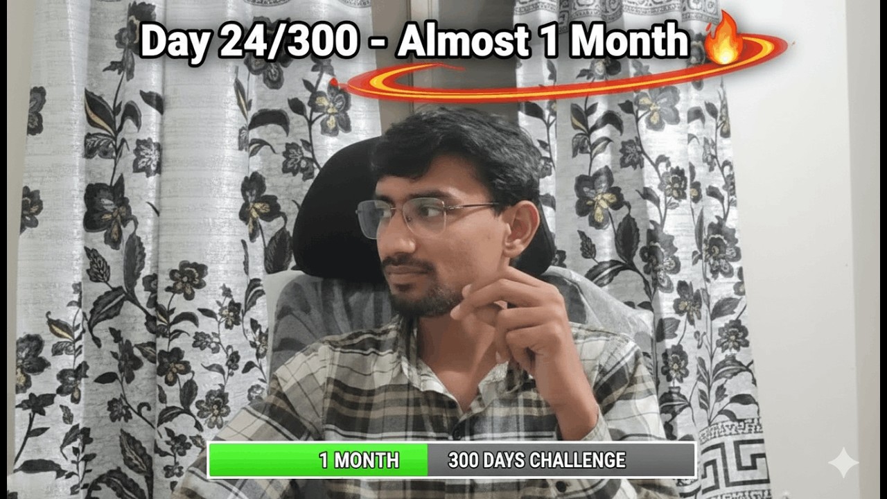 Day 24/300 – Almost 1 Month 🔥 | 300 Days Challenge