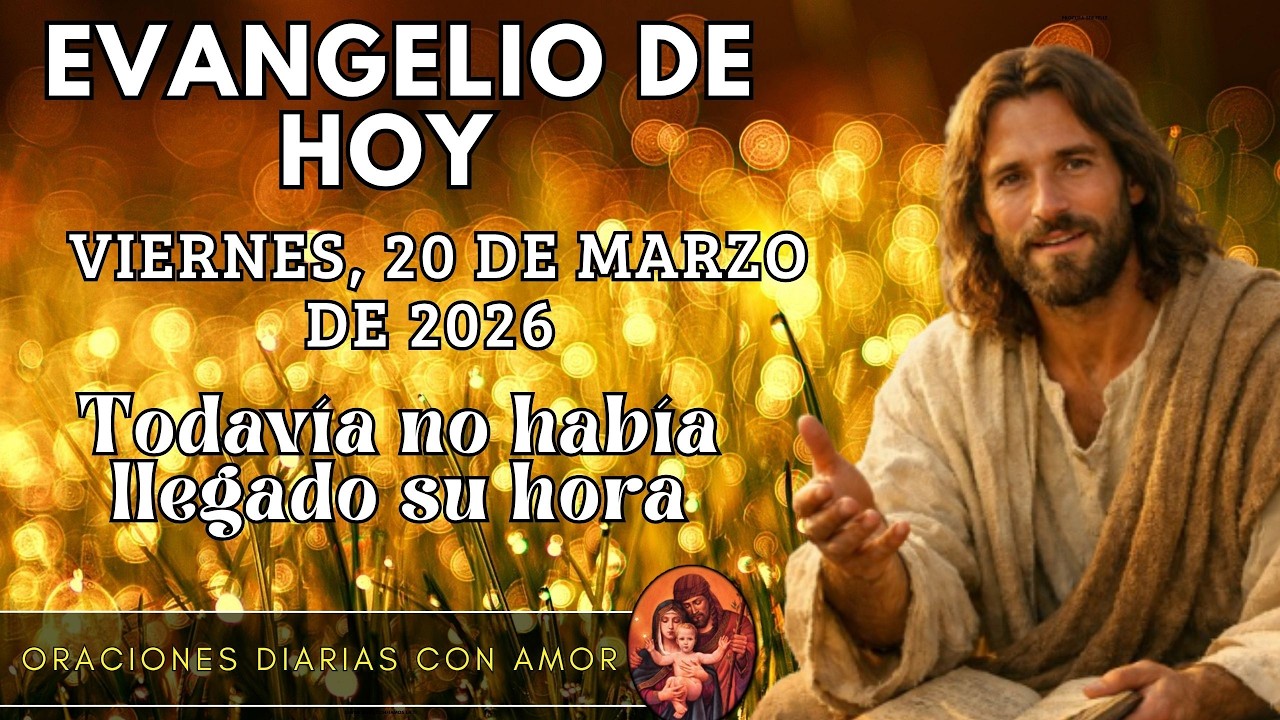 Evangelio de hoy Viernes, 20 de Marzo de 2026 - Todav&iacute;a no hab&iacute;a llegado su hora