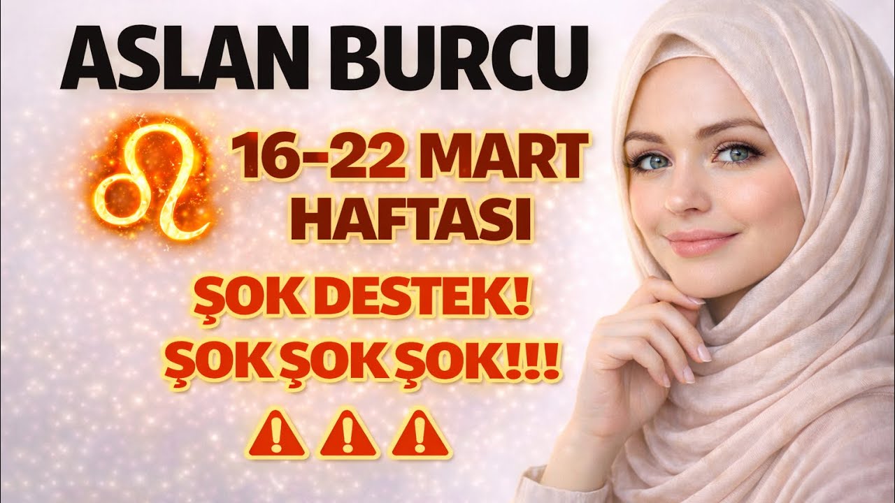♌️ ASLAN BURCU 16–22 MART HAFTASI BEKLENMEDİK GELİŞME! ŞOK ŞOK ŞOK!!! ❗️❗️❗️