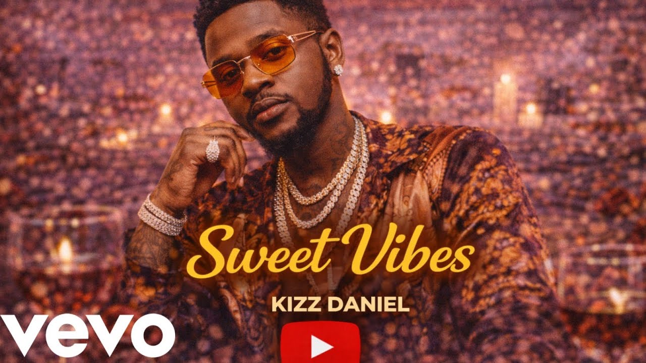 Kizz Daniel - “Sweet Vibes” - (Official Lyrics Music Video 2026)