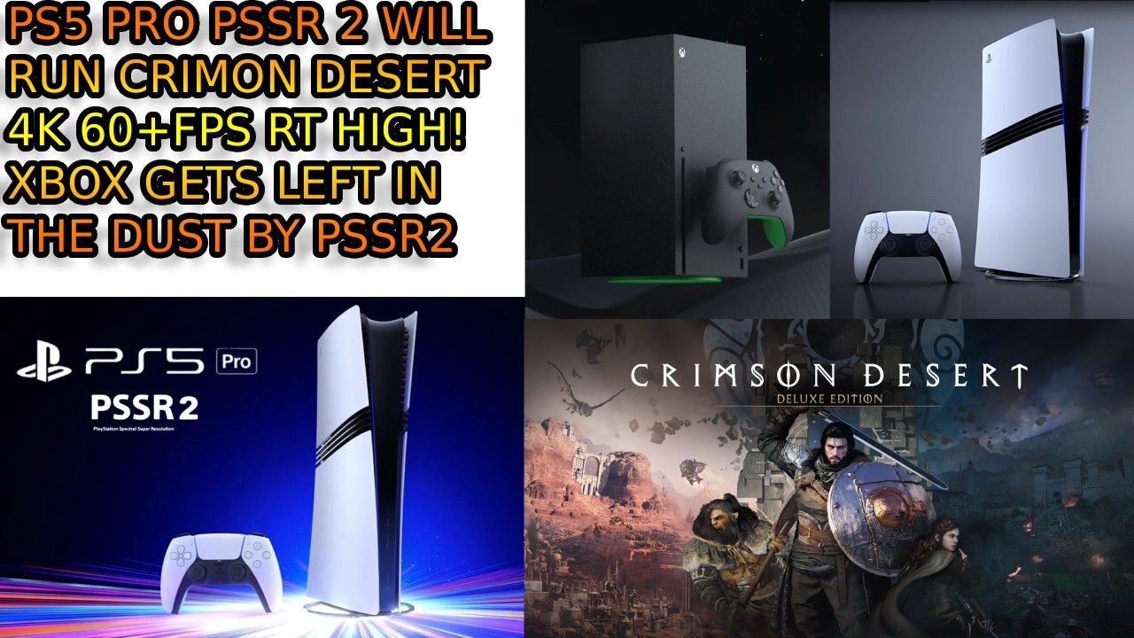 PS5 PRO PSSR 2 DOES 4K 60+ FPS RT HIGH ON CRIMSON DESERT. XBOX GETS SMOKED.