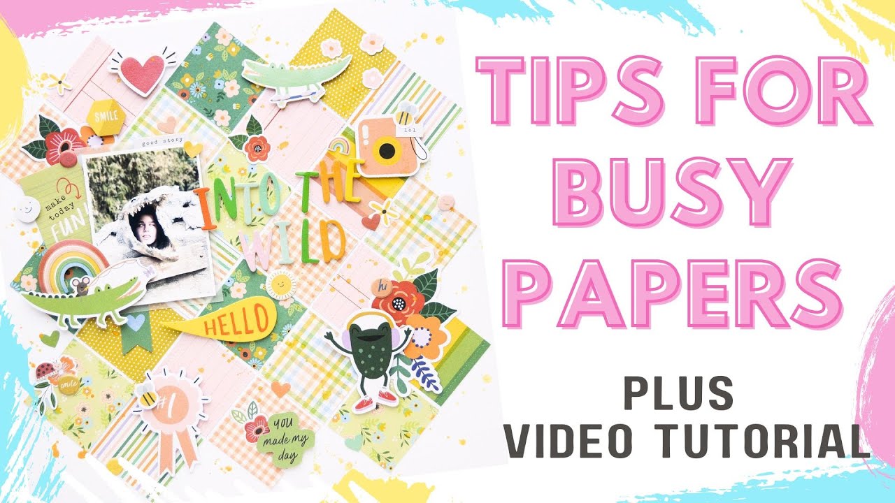 Tips to using up busy pattern papers with a process video of fun layout!