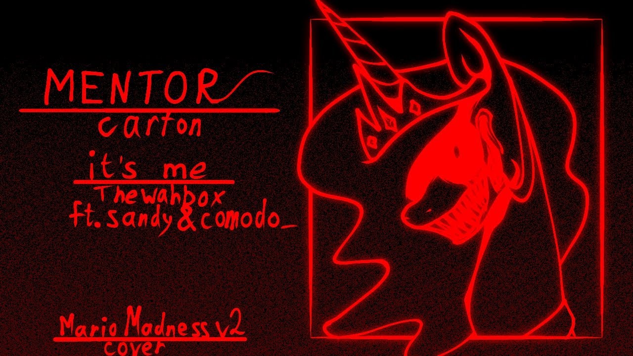 [OLD] MENTOR (It's me v2 but Celestia sing it). (Mario Madness v2).