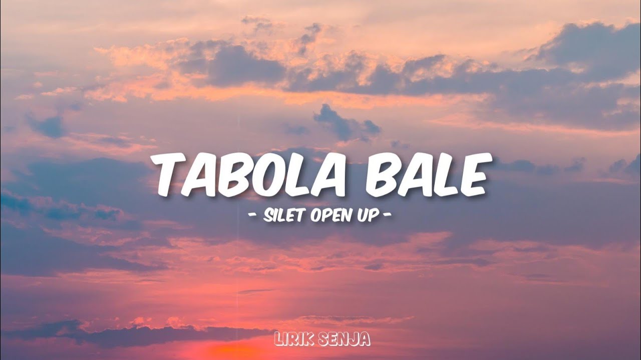 Silet Open Up - Tabola Bale (Lirik Lagu)