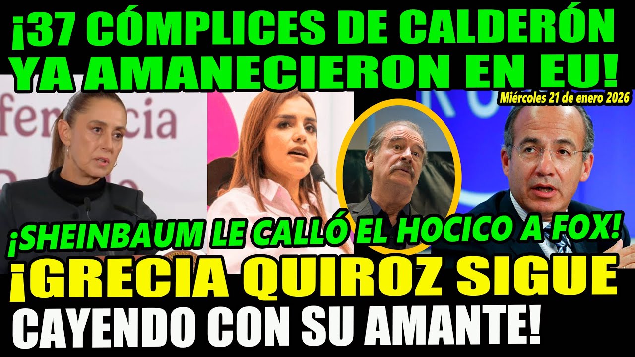 ¡Grecia Quiroz sigue cayendo! Sheinbaum calla hocico a Fox ¡Cómplices de Calderón en EU!