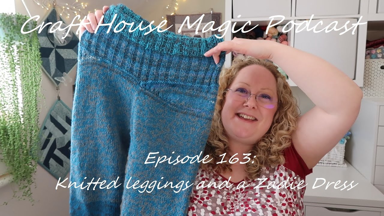 Episode 163: Knitted leggings and a Zadie Dress