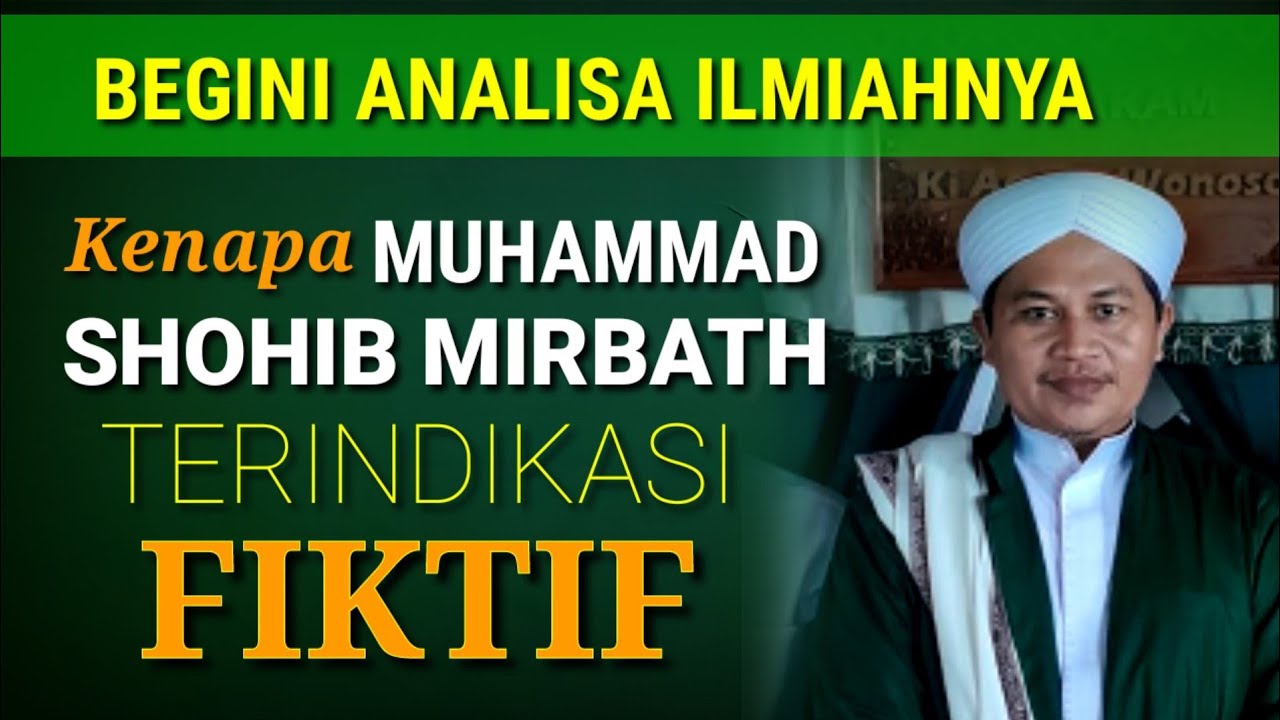 Inilah di Antara Dasar, Muhammad Shohib Mirbath Terindikasi Sebagai Tokoh Fiktif