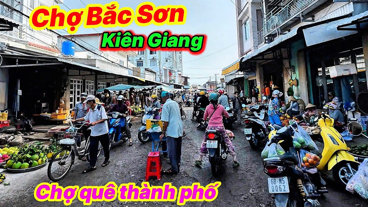 Chợ Bắc Sơn Kiên Giang Chợ Thành Phố Như Chợ Quê Lớn Bậc Nhất Kiên Giang
