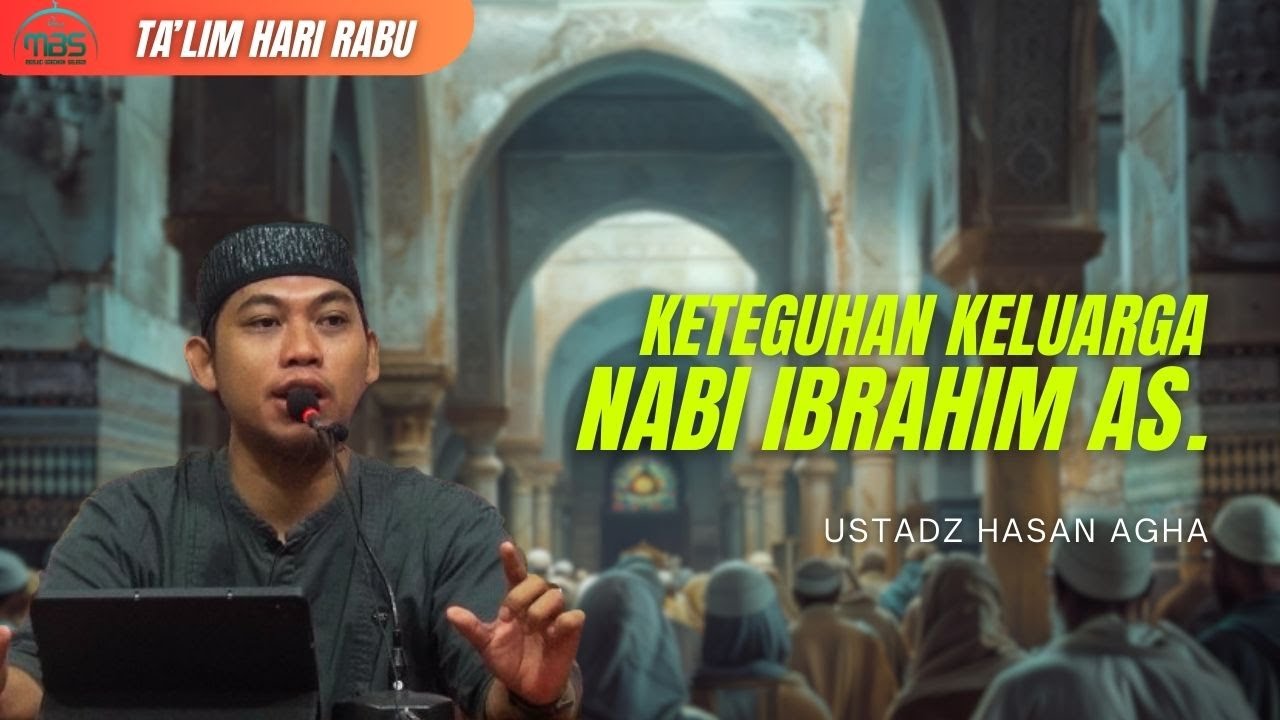 KETEGUHAN KELUARGA NABI IBRAHIM AS - Ustadz Hasan Agha, 14/01/2026