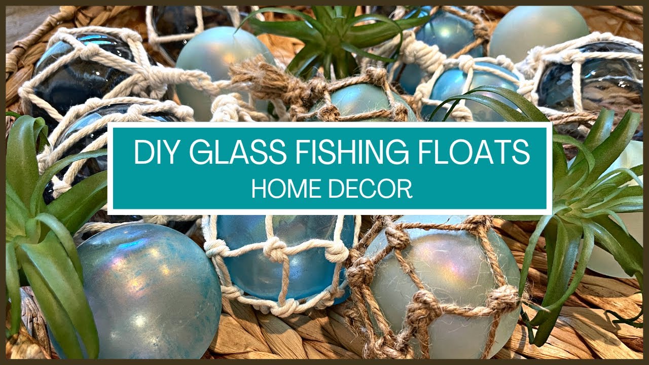 DIY SEA GLASS FLOAT BOUYS / HOME DECOR