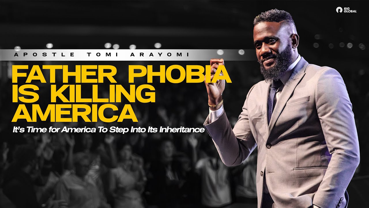 FATHERPHOBIA: A Deep-seated Aversion To Fatherhood | Apostle Tomi Arayomi