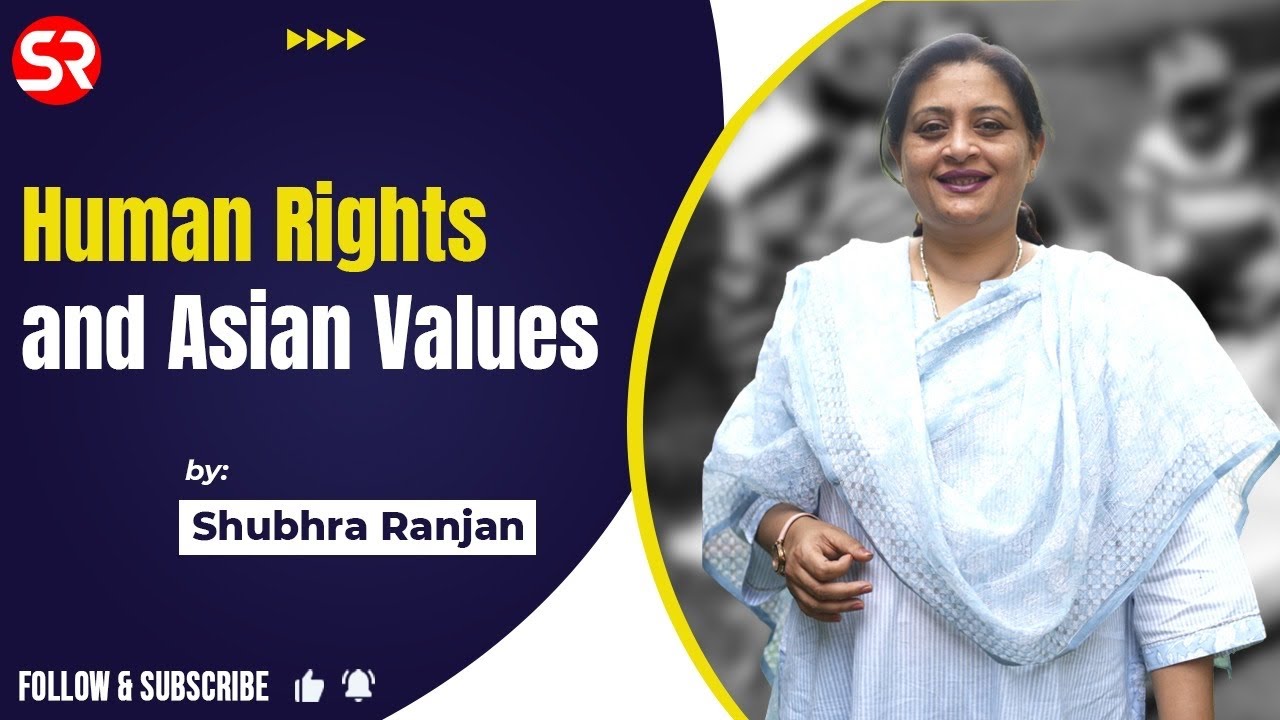Human Rights and Asian Values by Shubhra Ranjan | UPSC | Political Science |Shubhra Ranjan IAS Study