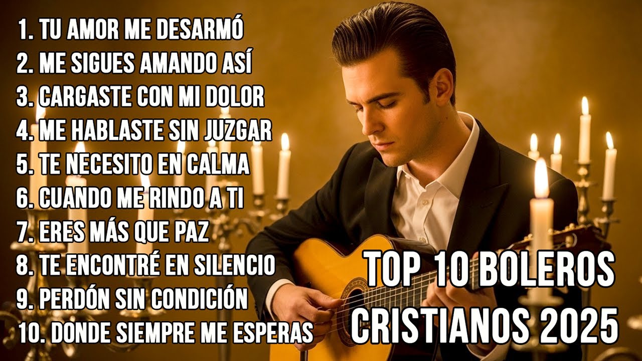 Top 10 Boleros Cristianos 2025 – Canciones que sanan el alma cansada
