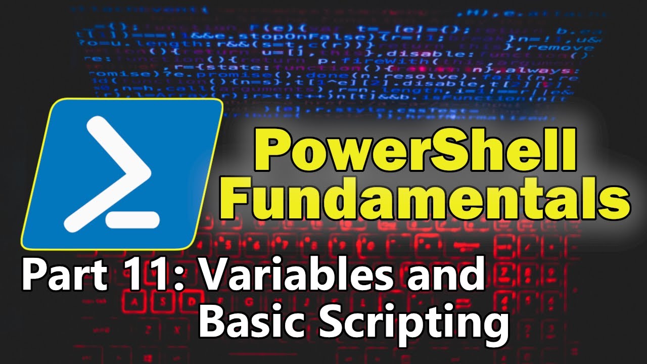PowerShell Fundamentals Part 11 - PowerShell Variables and Basic Scripting
