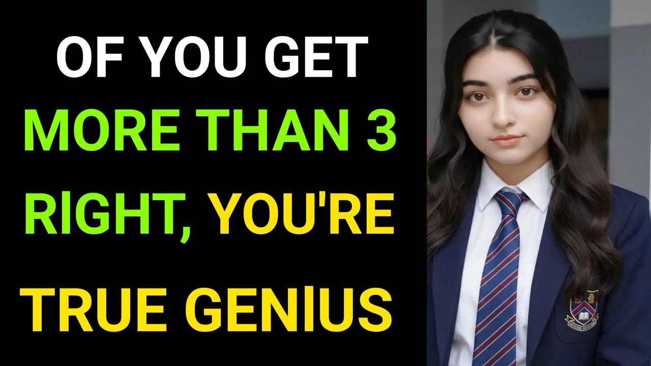 IF YOU GET MORE THAN 3 RIGHT YOU’RE A TRUE GENIUS IN THIS BRAIN QUIZ!