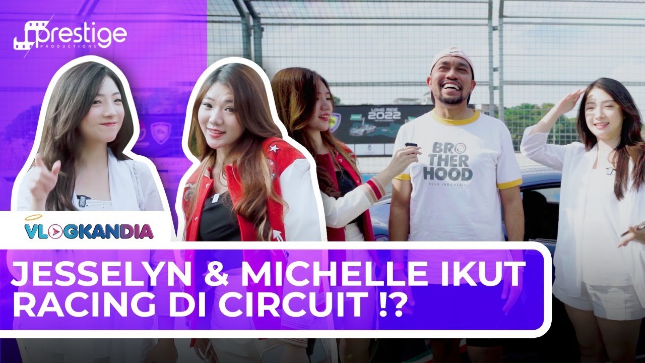 SERU ABIS!! JESSELYN & MICHELLE IKUT RACING DI CIRCUIT BARENG AHMAD SAHRONI!!