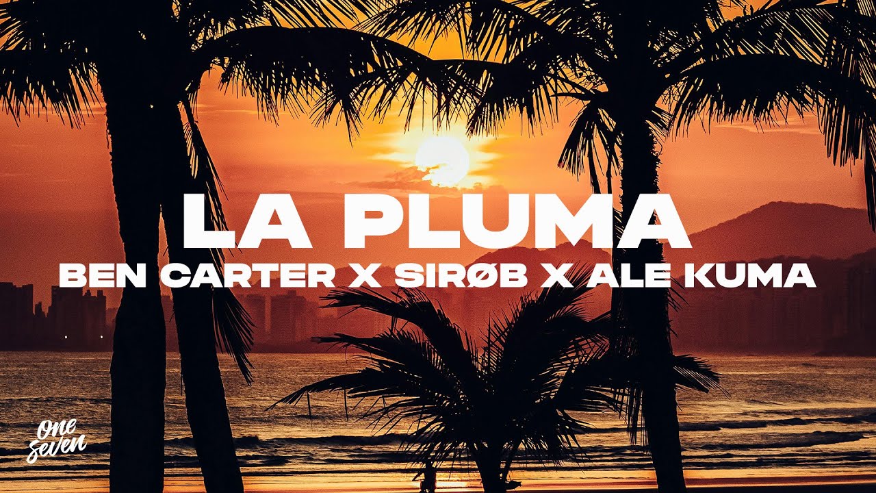 Ben Carter x SIRØB x Alé Kumà - La Pluma