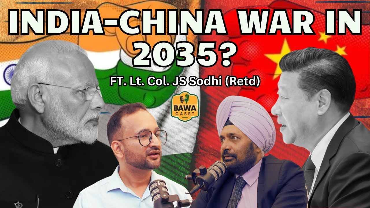 India - China war in 2035? || 2035 में भारत-चीन युद्ध? Ft Lt Col JS Sodhi (Retd) on BawaCasst
