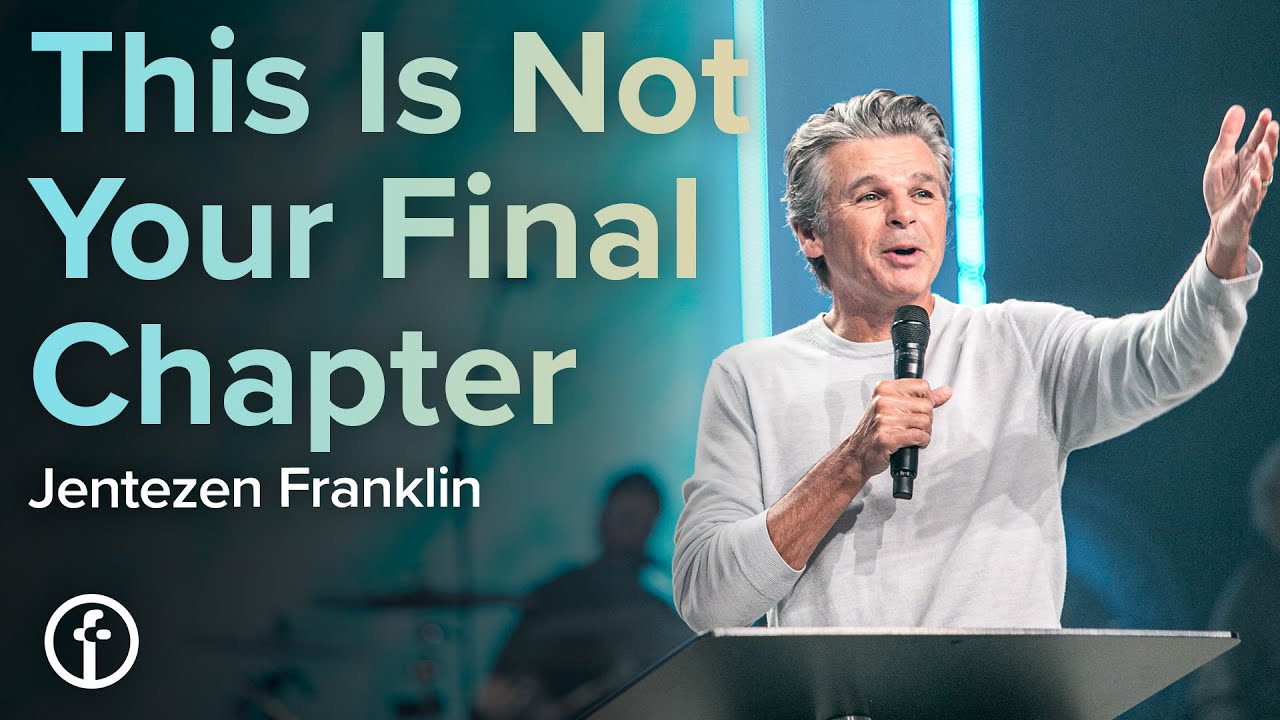 This Is Not Your Final Chapter | Pastor Jentezen Franklin