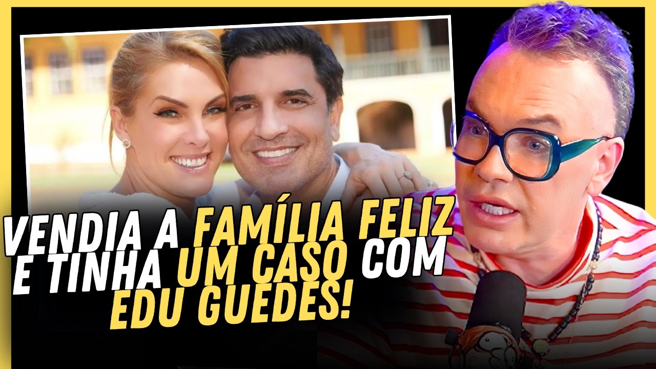 🚨“FAMÍLIA FELIZ” ERA FALSA? Felipeh Campos DETONA Ana Hickmann e caso com Edu Guedes!