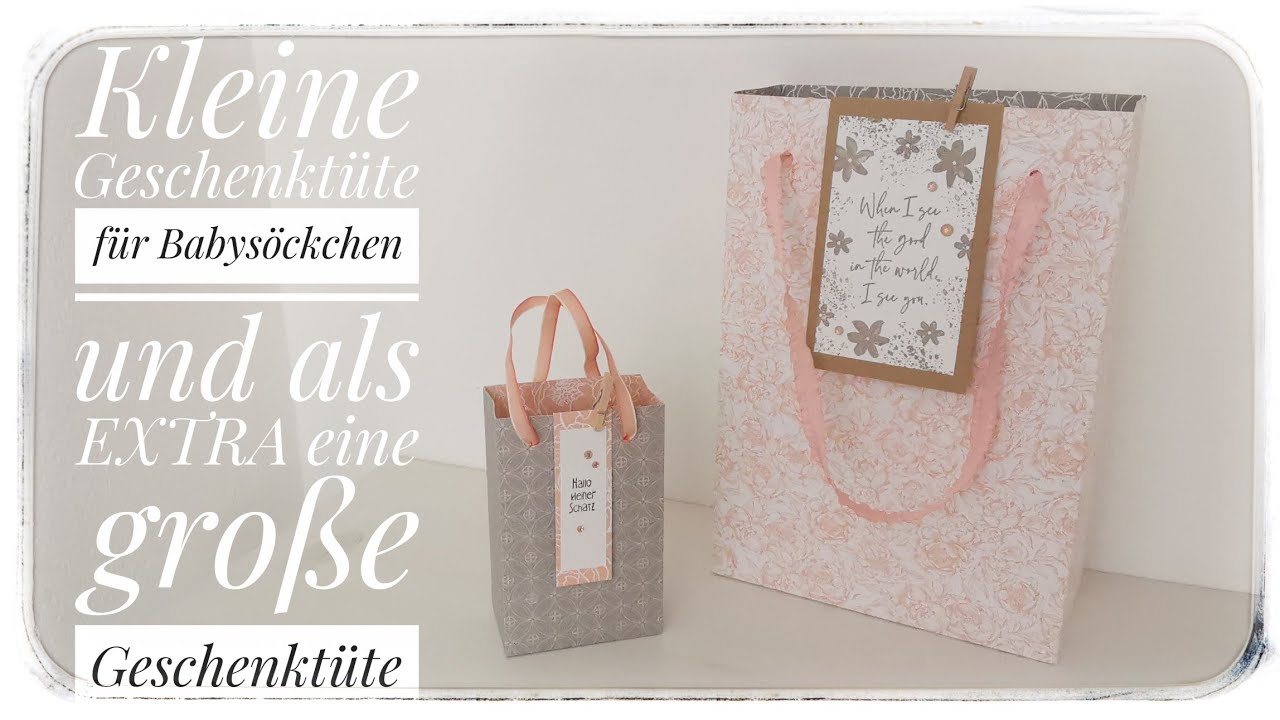148. Video/ Kleine Geschenktüte für Babysöckchen und am Ende ALS EXTRA eine GROSSE Geschenktüte