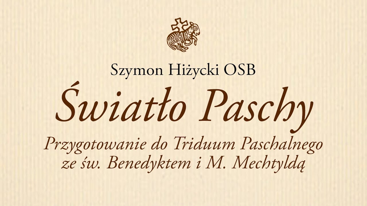 Światło Paschy. Przygotowanie do Triduum Paschalnego ze św. Benedyktem i M. Mechtyldą