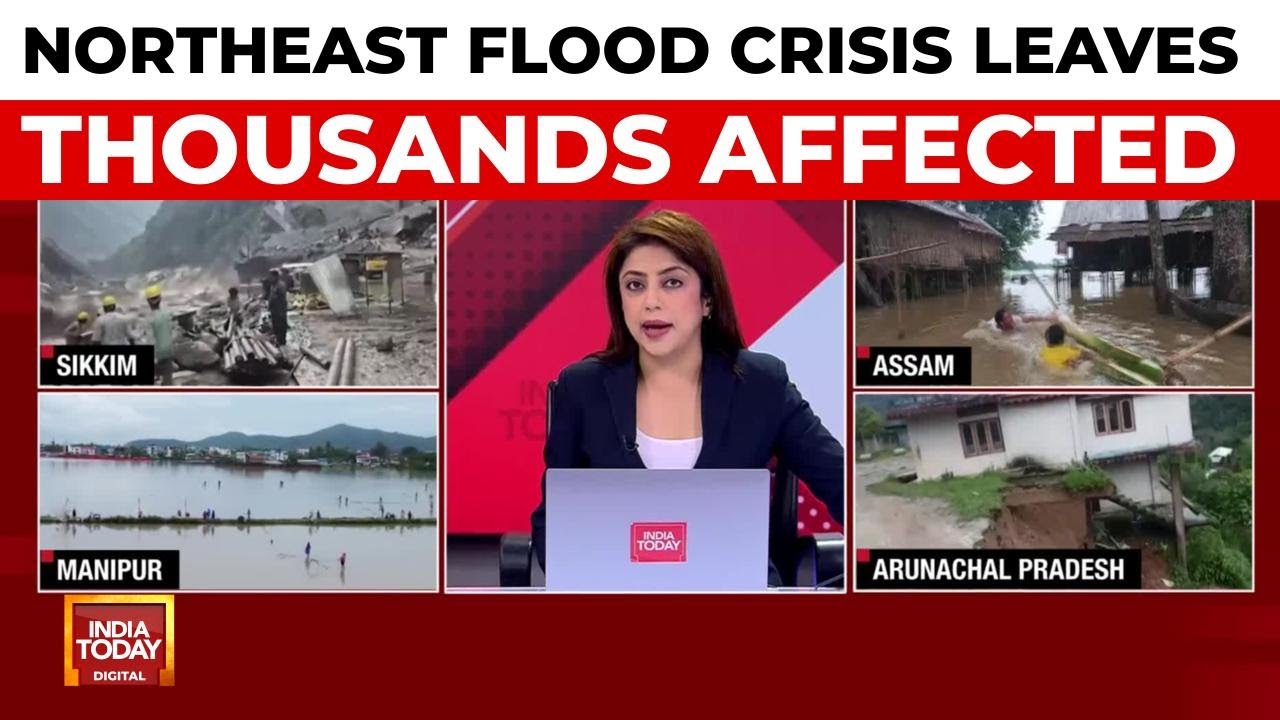 Northeastern States Reel Under Devastating Floods And Landslides | India Today