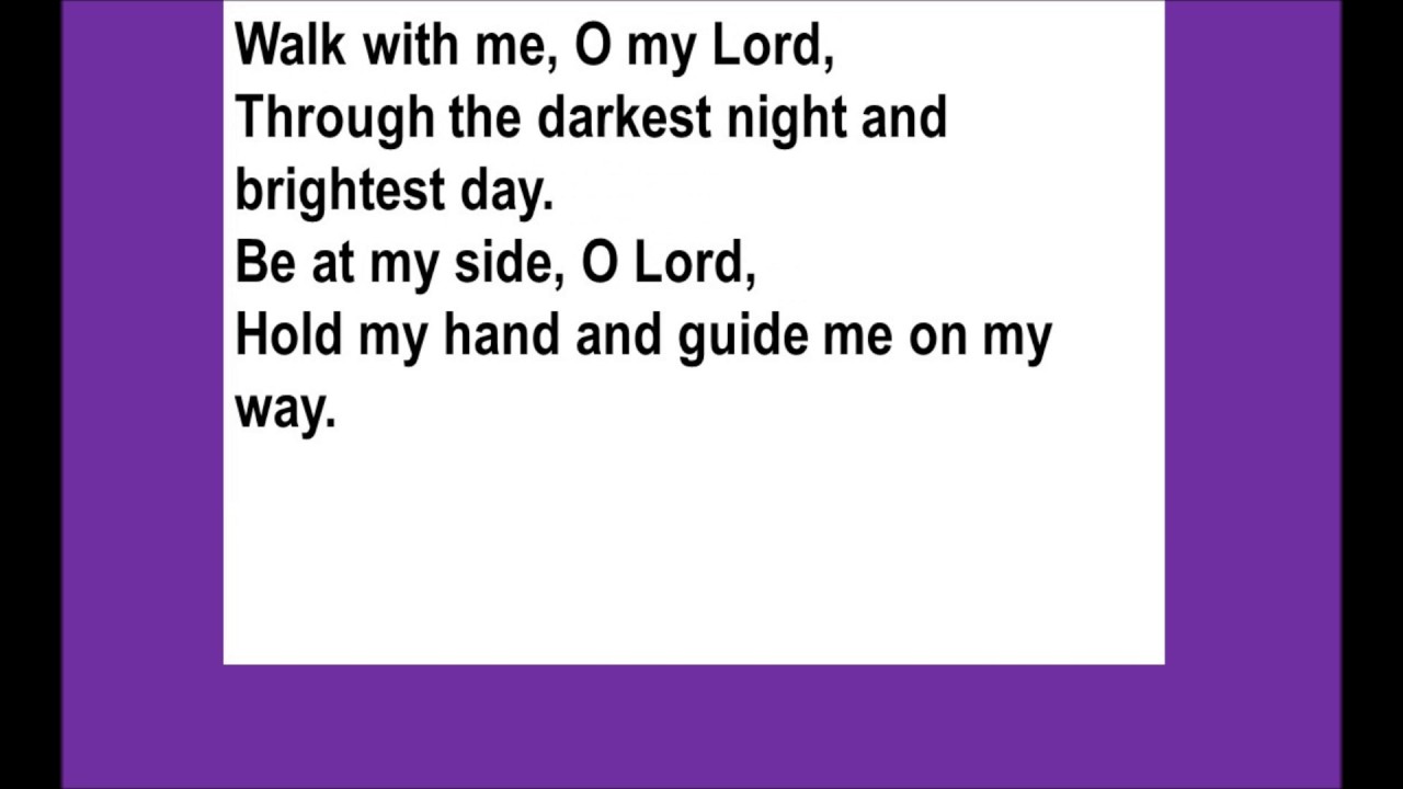 Walk with me O Lord