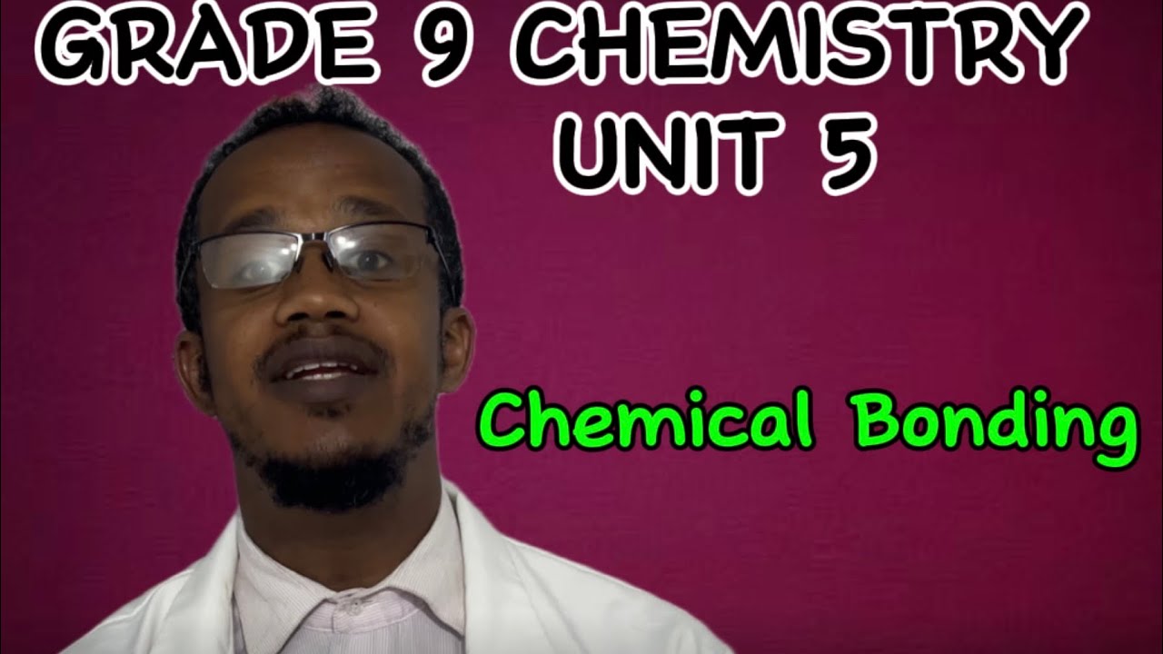 Grade 9 Chemistry UNIT 5 “ Chemical Bonding “ የ 9ኛ ክፍል ኬሚስትሪ ምራፍ 5