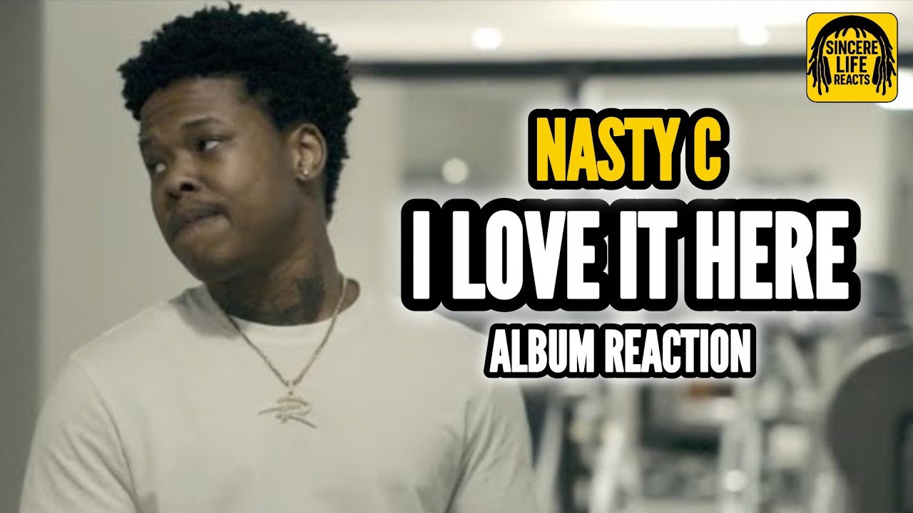 HIS BEST ALBUM? | NASTY C I LOVE IT HERE ALBUM REACTION