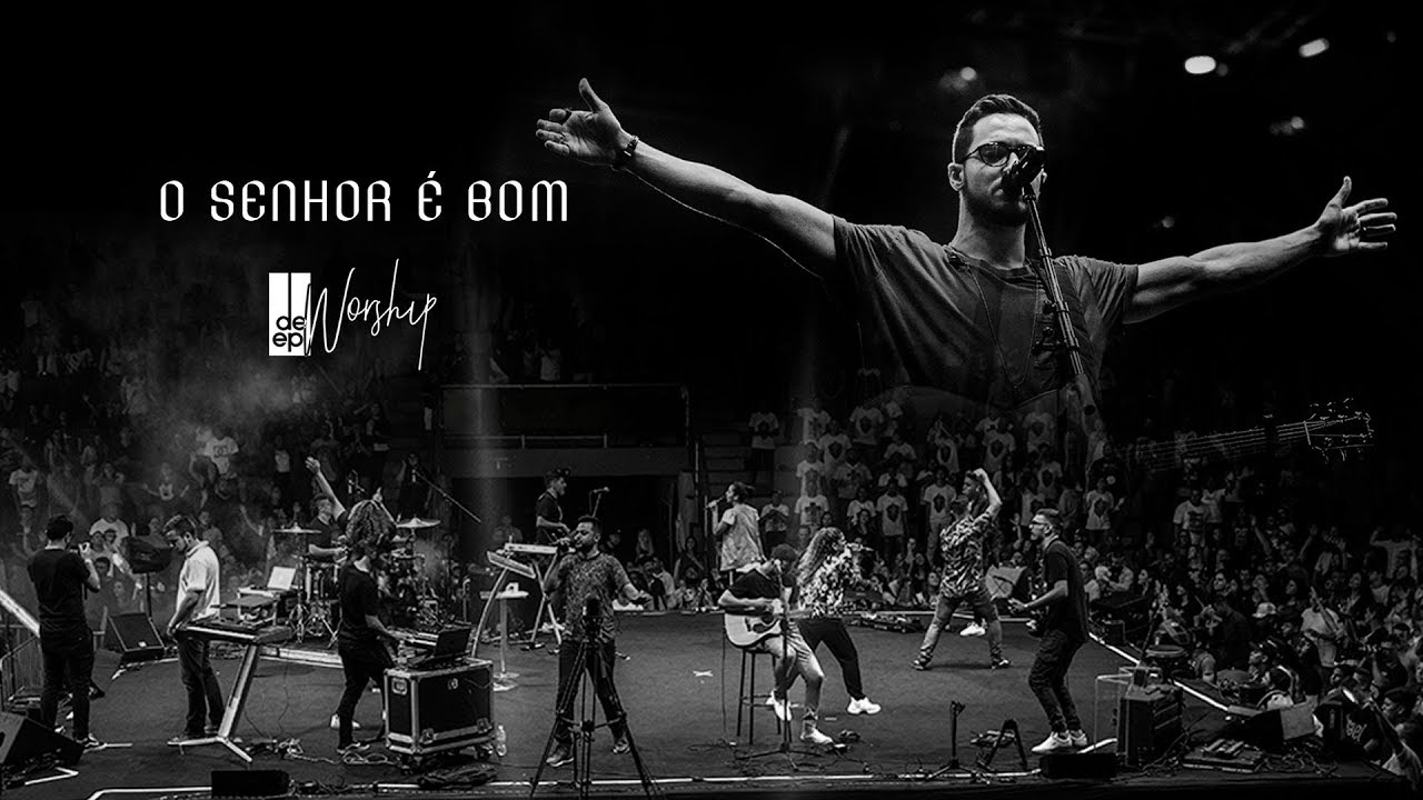 O Senhor &eacute; bom (Ao Vivo) - DEEP Worship