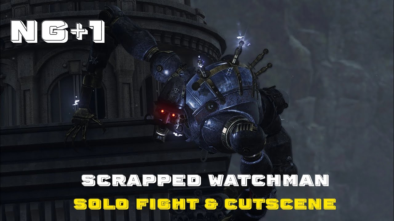 NG+1 - Scrapped Watchman Cinematic & Bossfight