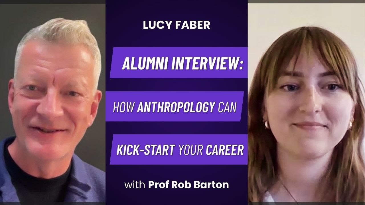 How Anthropology Can Kick-start Your Career: Hear From Durham University Alum Lucy Faber