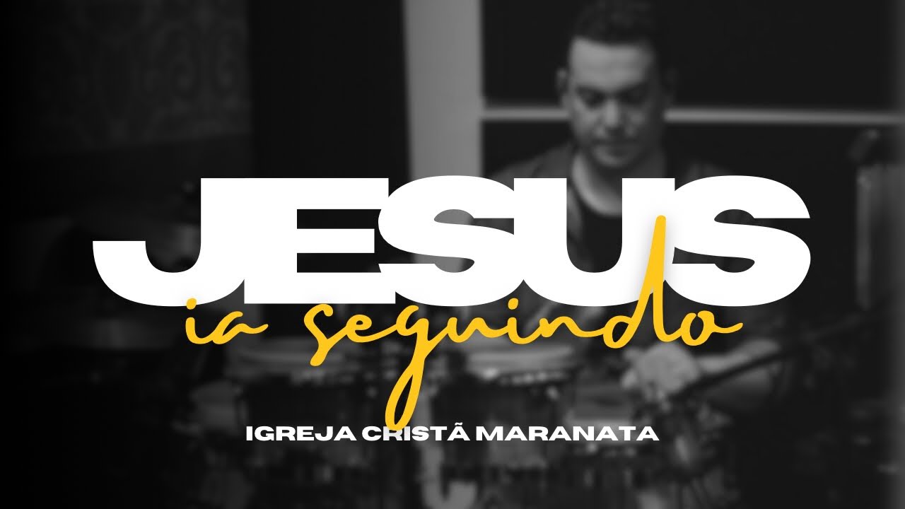JESUS IA SEGUINDO - LOUVOR IGREJA CRISTÃ MARANATA