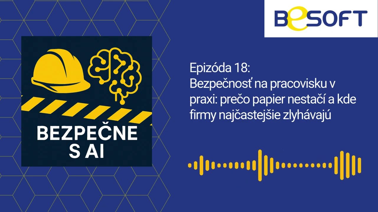 Bezpečne s AI #18 - BOZP na pracovisku: prečo papier nestačí a kde firmy najčastejšie zlyhávajú