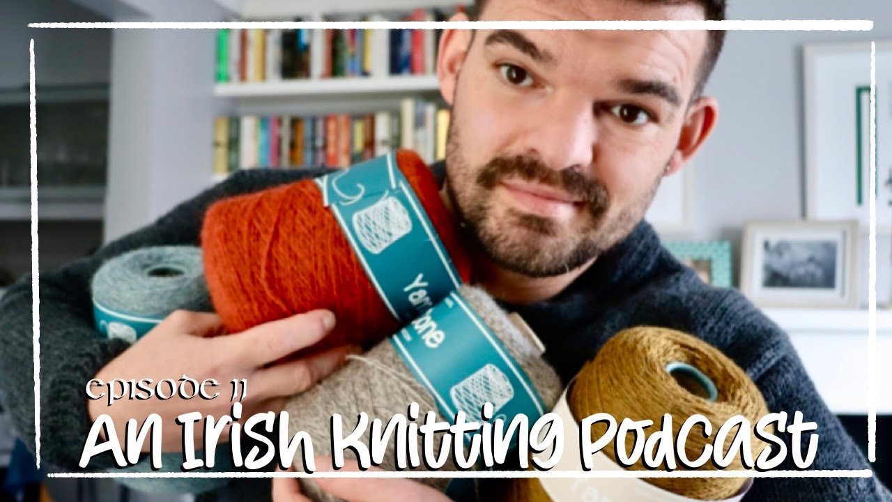 An Irish Knitting Podcast - What's the deal with yarn cones and why I love