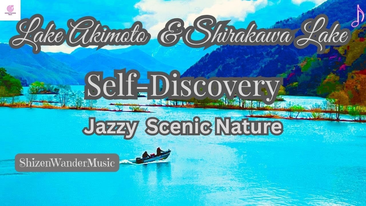 Self Discovery_Jazzy Escape_Lake Akimoto & Shirakawa Lake