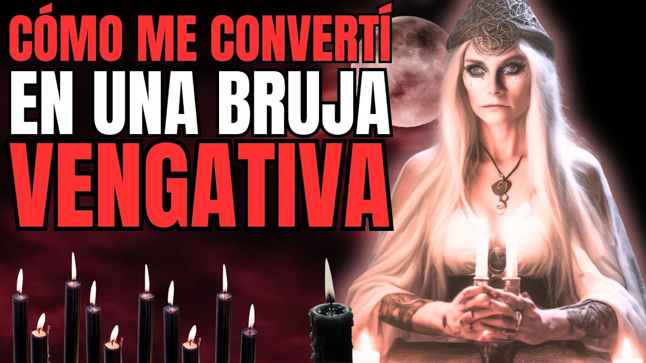 Me convertí en BRUJA solo para VENGARME de los HOMBRES - Historia de Brujería